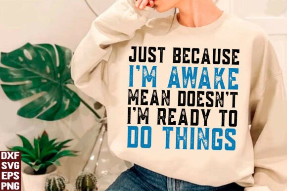 A Practical Designer's Review: Just Because I'm Awake Doesn't Mean Graphics for T-Shirt Designs