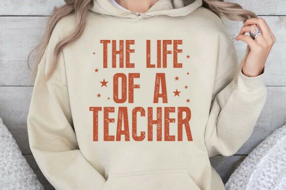 The Life of a Teacher SVG for T-Shirt Graphics
